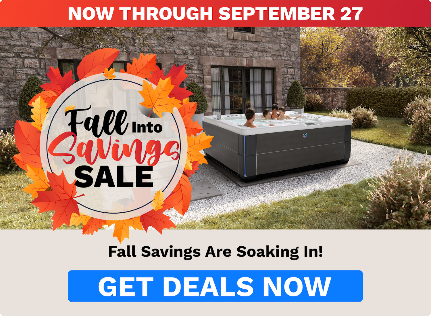 Fall sale ad: outdoor hot tub beside a stone house, surrounded by autumn leaves wreath reading 'Fall Into Savings Sale' and a blue 'Get Deals Now' button at bottom.